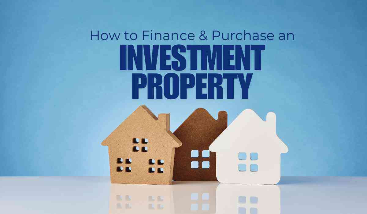 How to Finance & Purchase an Investment Property in 2025 1 How to Finance & Purchase an Investment Property