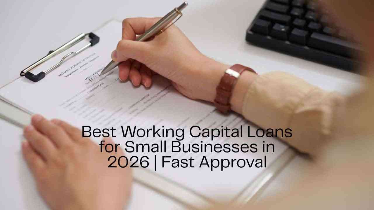 Best Working Capital Loans for Small Businesses in 2026 | Fast Approval